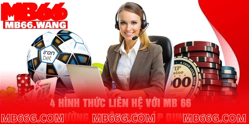 4 hình thức liên hệ với MB 66 thường xuyên được áp dụng