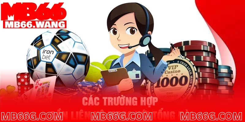 Các trường hợp cần liên hệ MB66 với tổng đài
