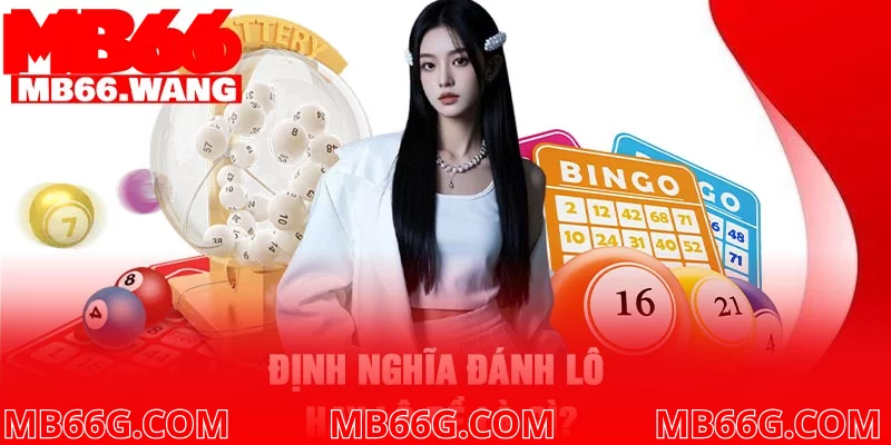 Định nghĩa đánh lô hay lô đề là gì? Định nghĩa đánh lô hay lô đề là gì?