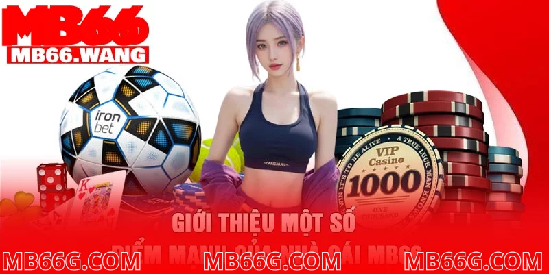 Giới thiệu một số điểm mạnh của nhà cái MB66