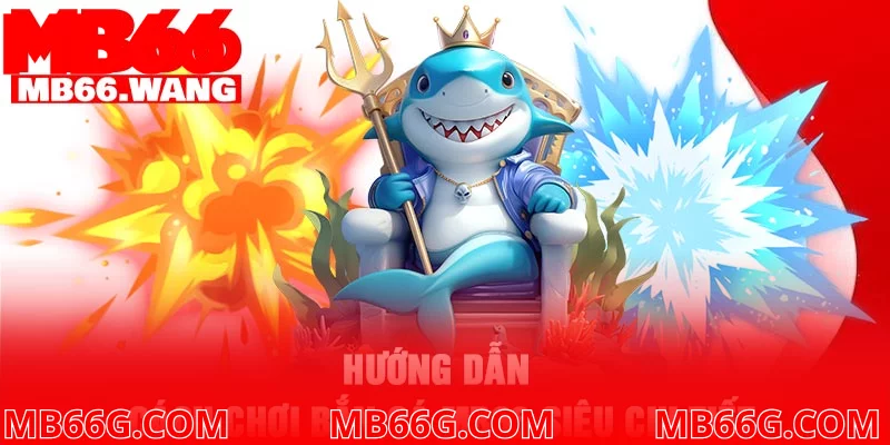 Hướng dẫn cách chơi bắn cá MB66 siêu chi tiết