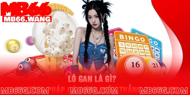 Lô gan là gì? 4 phương pháp cá cược luôn thắng tại MB66