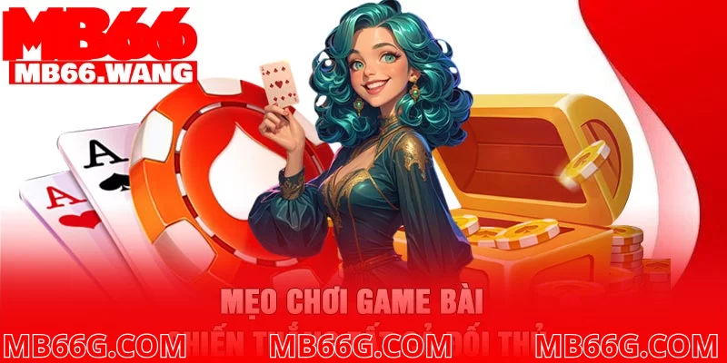 Mẹo chơi game bài chiến thắng tất cả đối thủ