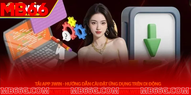 Tải app 3Win - Hướng dẫn cài đặt ứng dụng trên di động